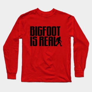 BIGFOOT IS REAL Long Sleeve T-Shirt